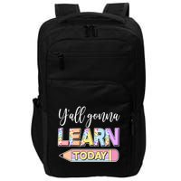 Cute Yall Gonna Learn Today Impact Tech Backpack