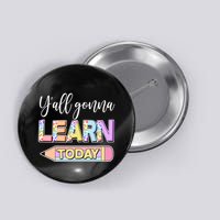 Cute Yall Gonna Learn Today Button