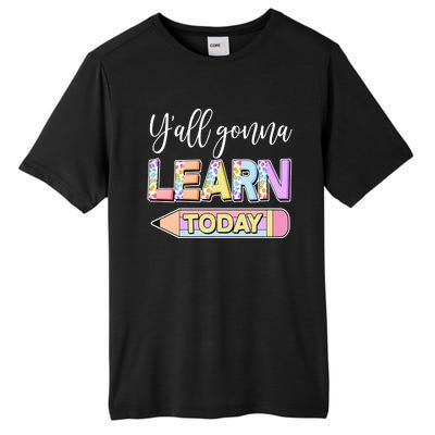 Cute Yall Gonna Learn Today Tall Fusion ChromaSoft Performance T-Shirt