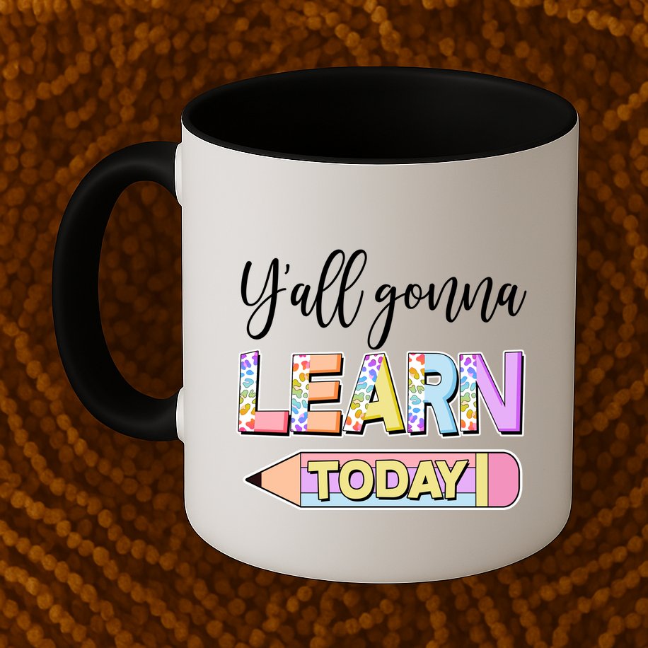 Cute Yall Gonna Learn Today Mug