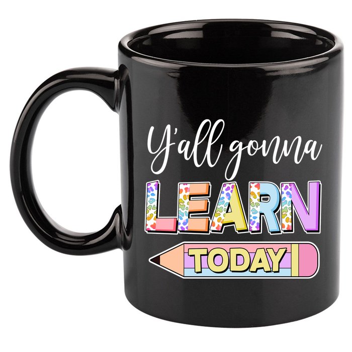 Cute Yall Gonna Learn Today 11oz C Handle Ceramic Mug