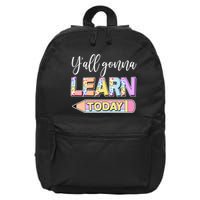 Cute Yall Gonna Learn Today 16 in Basic Backpack
