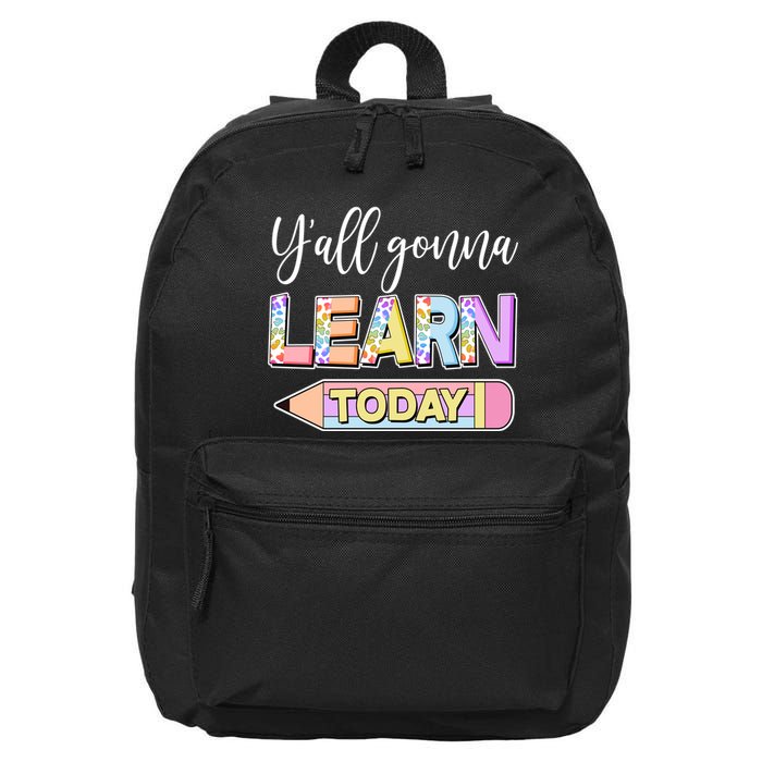 Cute Yall Gonna Learn Today 16 in Basic Backpack