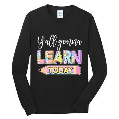 Cute Yall Gonna Learn Today Tall Long Sleeve T-Shirt