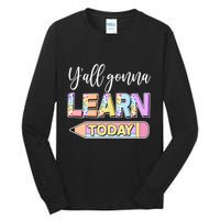 Cute Yall Gonna Learn Today Tall Long Sleeve T-Shirt