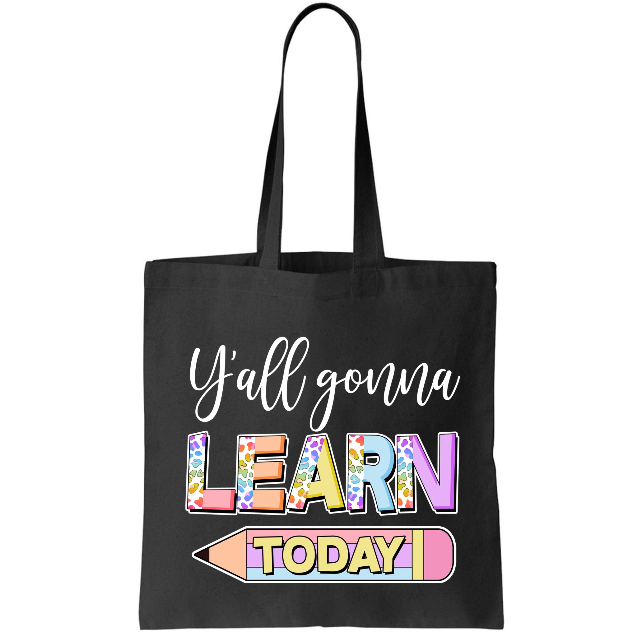 Cute Yall Gonna Learn Today Bag