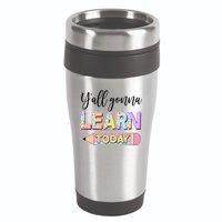 Cute Yall Gonna Learn Today 16oz Travel Tumbler