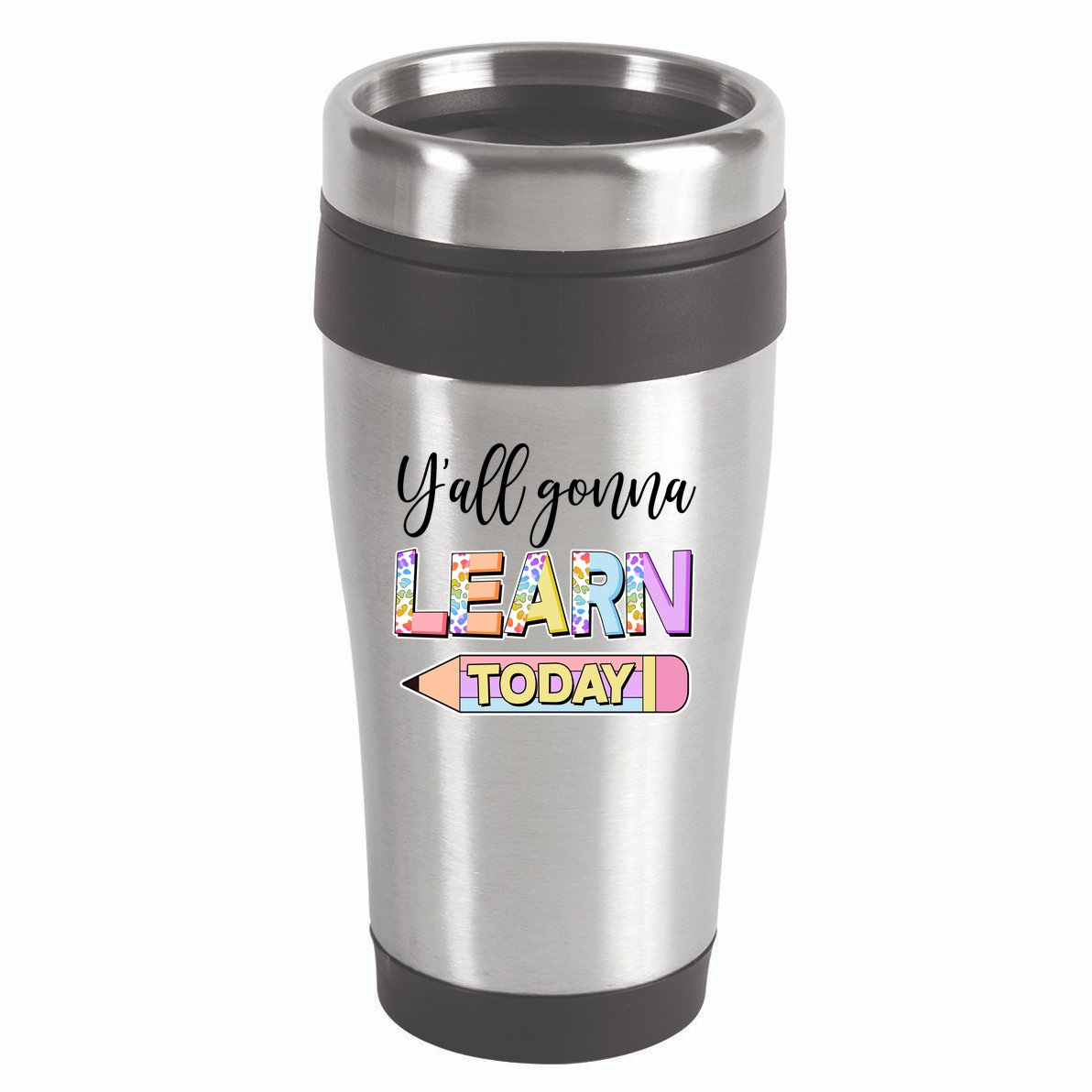 Cute Yall Gonna Learn Today 16oz Travel Tumbler