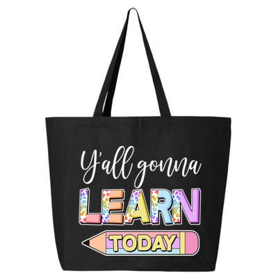 Cute Yall Gonna Learn Today 25L Jumbo Tote