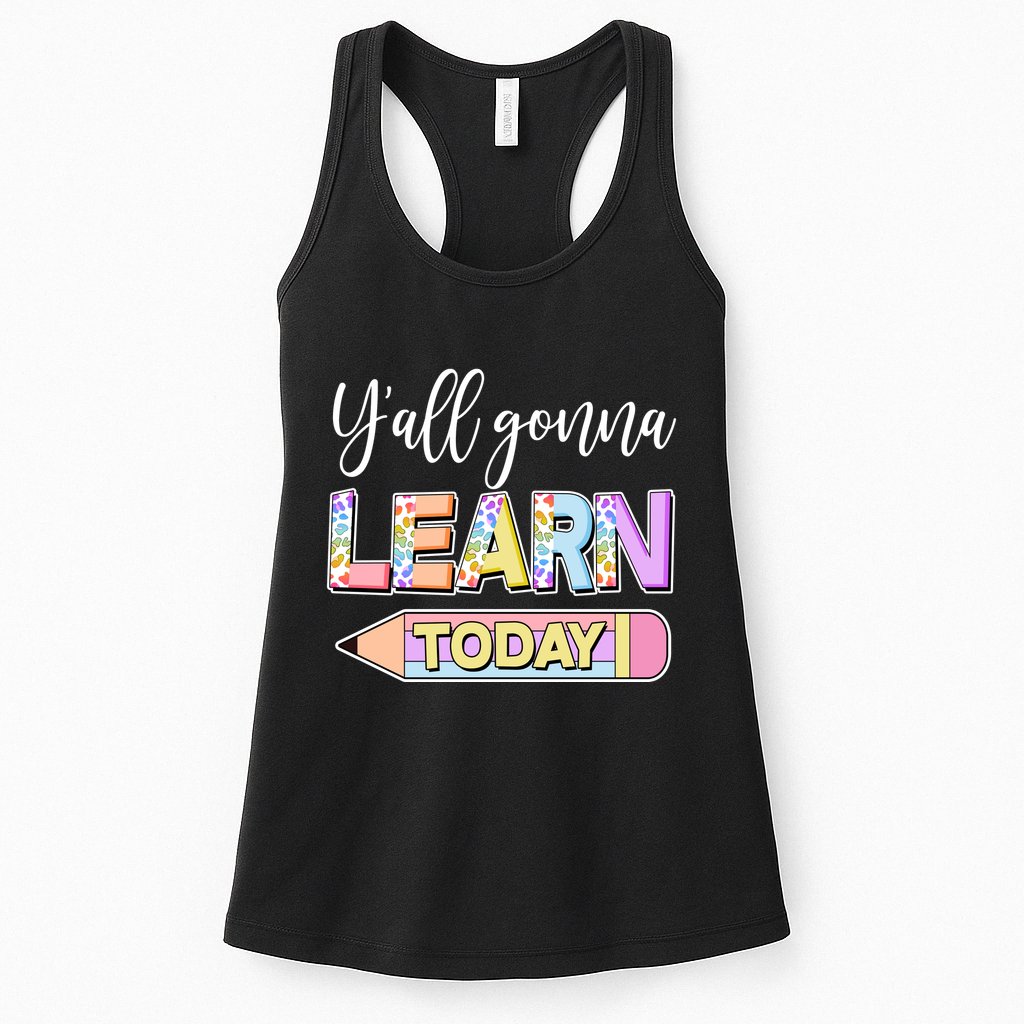 Cute Yall Gonna Learn Today Womens Tank Top