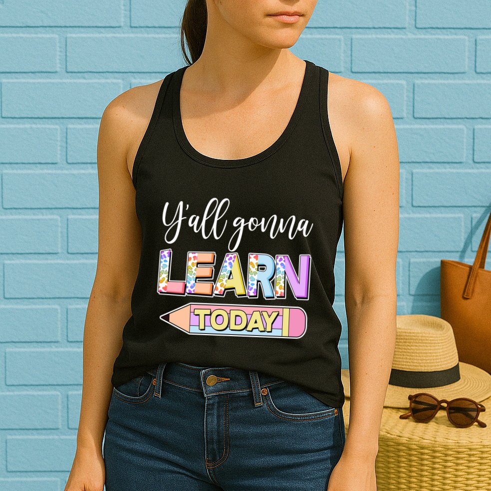 Cute Yall Gonna Learn Today Womens Tank Top