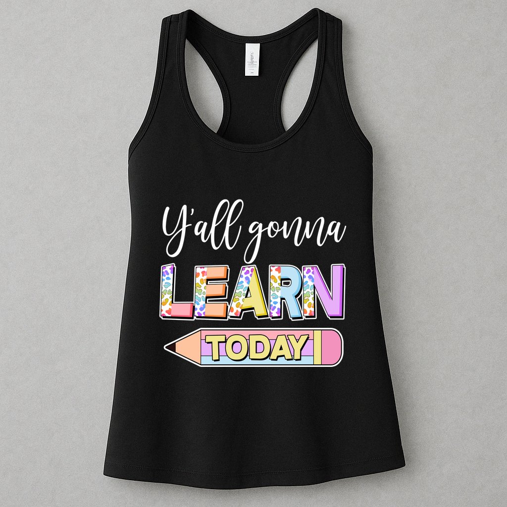 Cute Yall Gonna Learn Today Womens Tank Top
