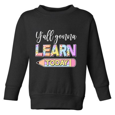 Cute Yall Gonna Learn Today Toddler Sweatshirt