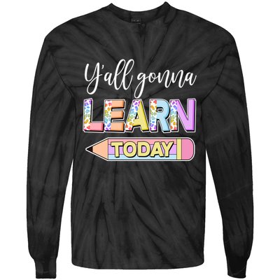 Cute Yall Gonna Learn Today Tie-Dye Long Sleeve Shirt