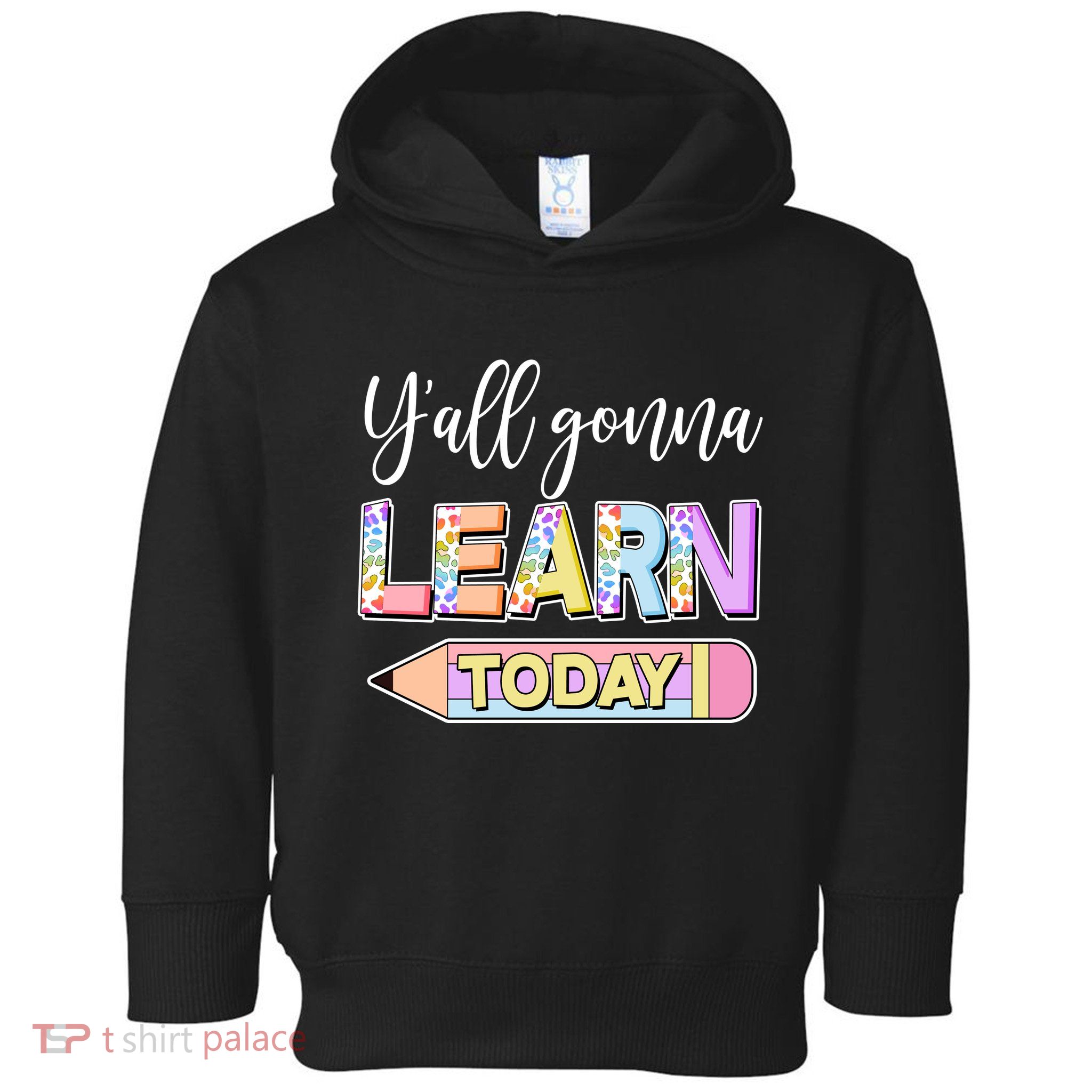 Cute Yall Gonna Learn Today Toddler Hoodie