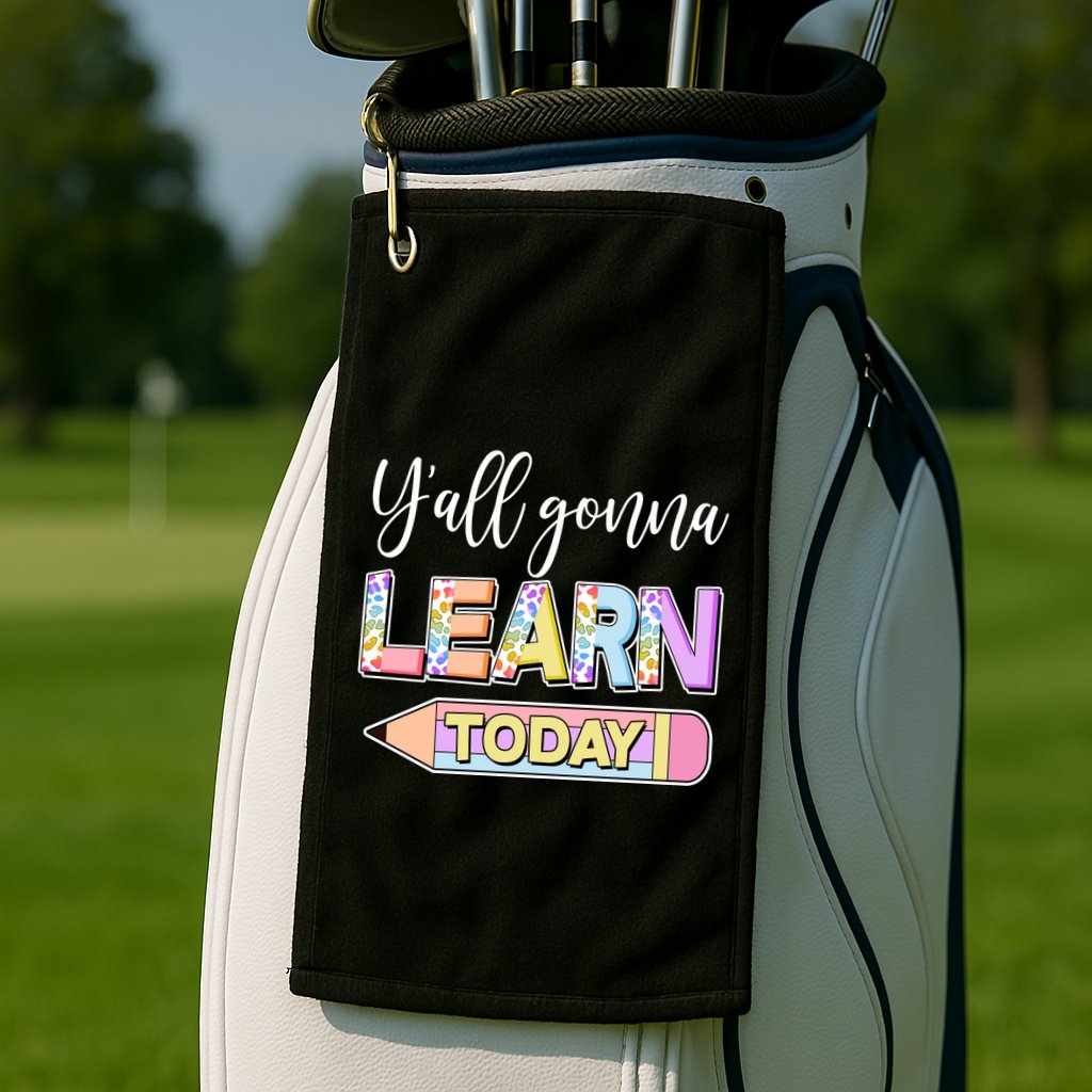 Cute Yall Gonna Learn Today Golf Towel