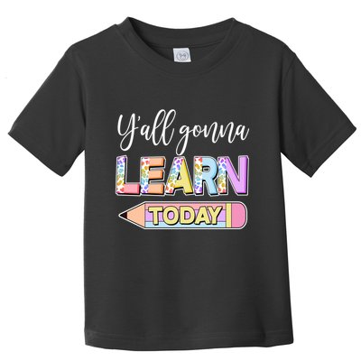 Cute Yall Gonna Learn Today Toddler T-Shirt