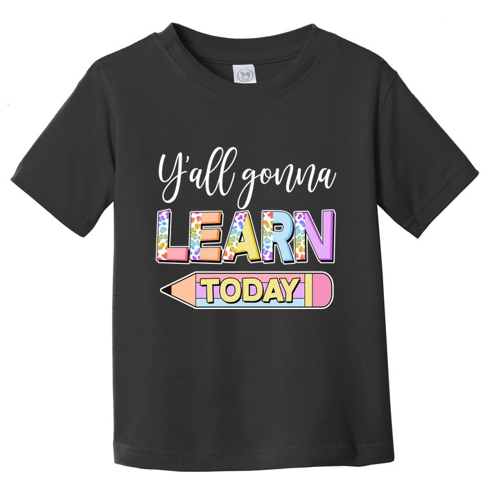 Cute Yall Gonna Learn Today Toddler T-Shirt