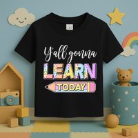 Cute Yall Gonna Learn Today Toddler T-Shirt