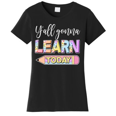 Cute Yall Gonna Learn Today Women's T-Shirt