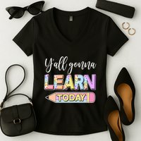 Cute Yall Gonna Learn Today Women's V-Neck T-Shirt