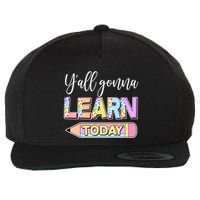 Cute Yall Gonna Learn Today Wool Snapback Cap