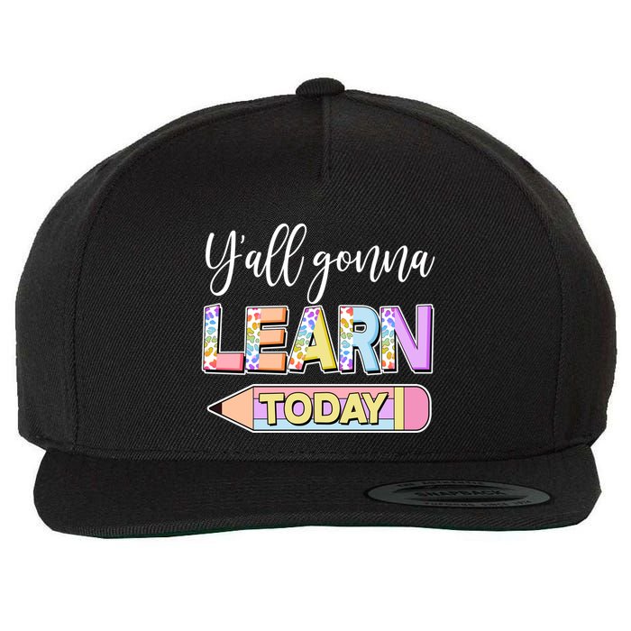 Cute Yall Gonna Learn Today Wool Snapback Cap