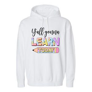 Cute Yall Gonna Learn Today Garment-Dyed Fleece Hoodie