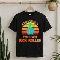 Congrats You Got Rick Rolled Meme T-Shirt