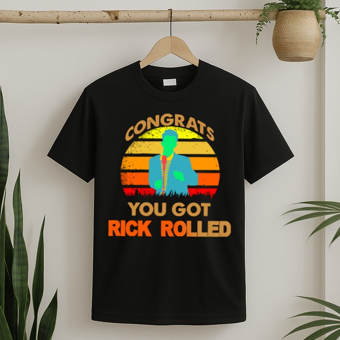 Congrats You Got Rick Rolled Meme T-Shirt