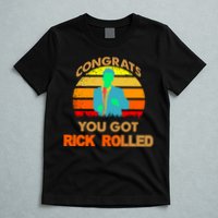 Congrats You Got Rick Rolled Meme T-Shirt
