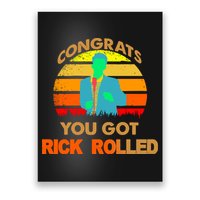 Congrats You Got Rick Rolled Meme Poster