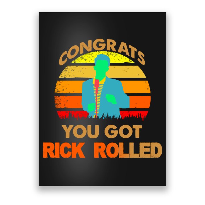 Congrats You Got Rick Rolled Meme Poster