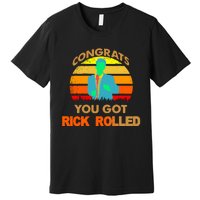 Congrats You Got Rick Rolled Meme Premium T-Shirt