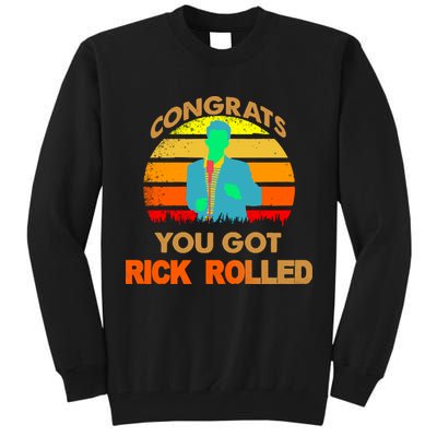 Congrats You Got Rick Rolled Meme Tall Sweatshirt