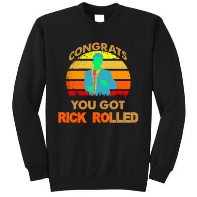 Congrats You Got Rick Rolled Meme Tall Sweatshirt