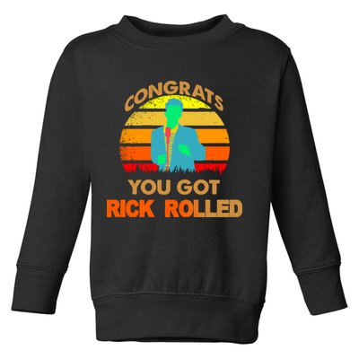 Congrats You Got Rick Rolled Meme Toddler Sweatshirt