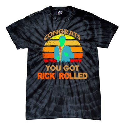 Congrats You Got Rick Rolled Meme Tie-Dye T-Shirt