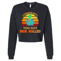 Congrats You Got Rick Rolled Meme Cropped Pullover Crew
