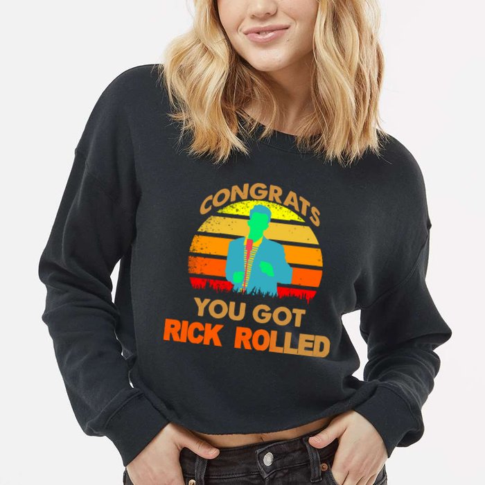 Congrats You Got Rick Rolled Meme Cropped Pullover Crew