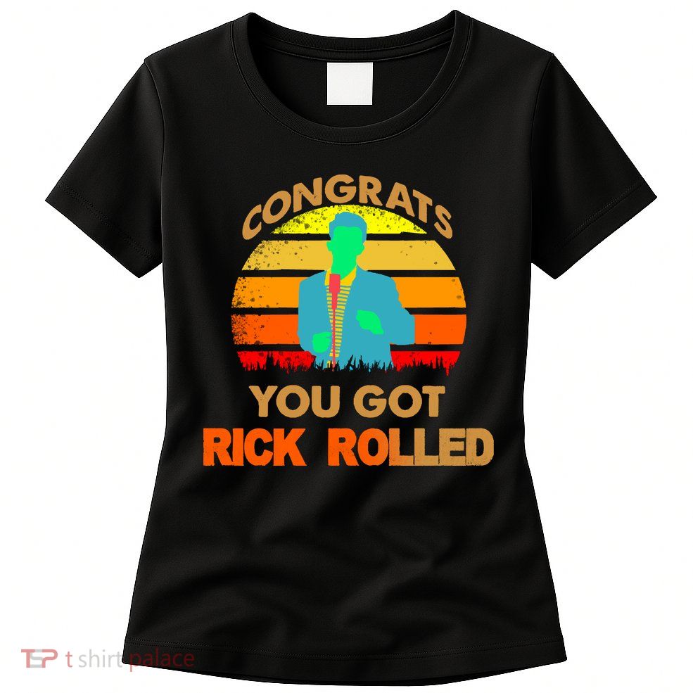 Congrats You Got Rick Rolled Meme Womens T-Shirt