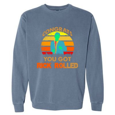 Congrats You Got Rick Rolled Meme Garment-Dyed Sweatshirt