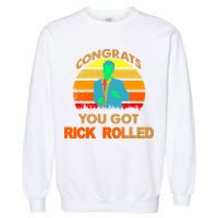Congrats You Got Rick Rolled Meme Garment-Dyed Sweatshirt