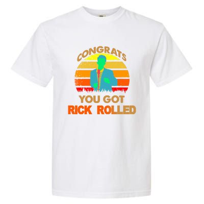 Congrats You Got Rick Rolled Meme Garment-Dyed Heavyweight T-Shirt