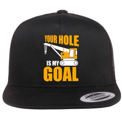 Construction Your Hole Is My Goal Funny Work Pun Gift Flat Bill Trucker Hat