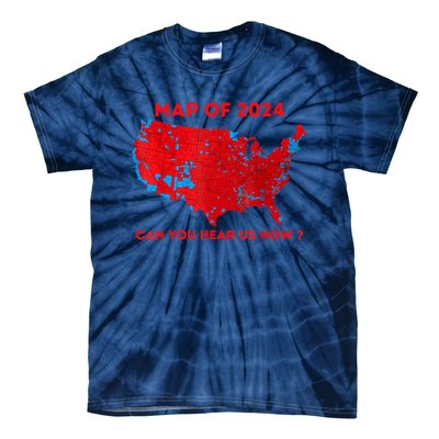 Can You Hear Us Now Map Of 2024 Usa County Election Tie-Dye T-Shirt