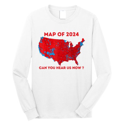 Can You Hear Us Now Map Of 2024 Usa County Election Long Sleeve Shirt