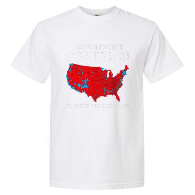 Can You Hear Us Now Nationwide Coverage Map Of 2024 Garment-Dyed Heavyweight T-Shirt