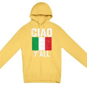 Ciao YAll Italian Slang Italian Saying Premium Pullover Hoodie