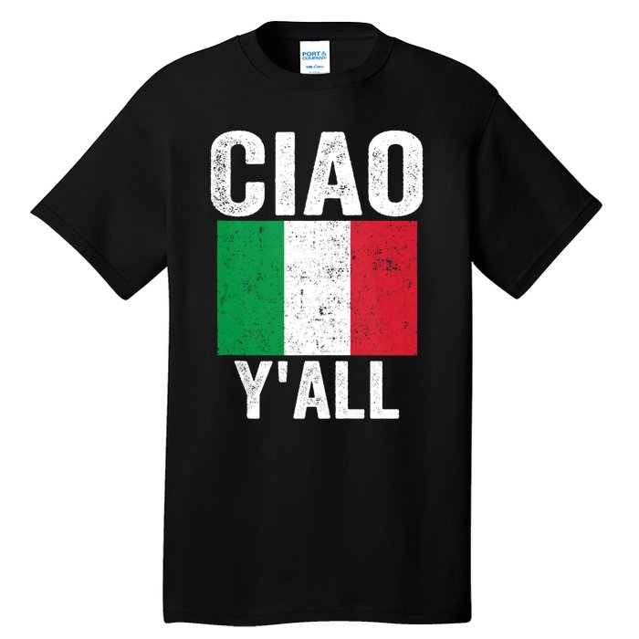 Ciao YAll Italian Slang Italian Saying Tall T-Shirt